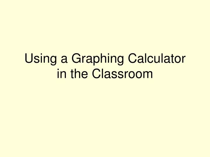 using a graphing calculator in the classroom