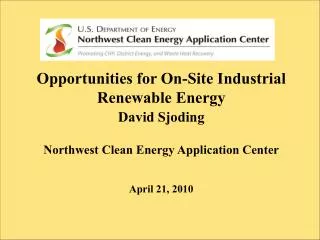 Opportunities for On-Site Industrial Renewable Energy David Sjoding