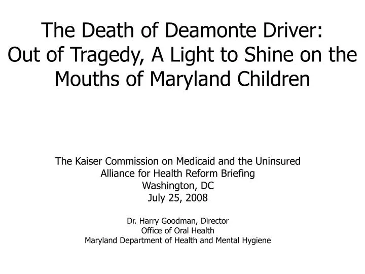 the death of deamonte driver out of tragedy a light to shine on the mouths of maryland children