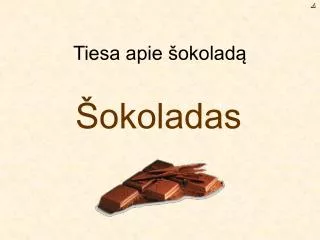 tiesa apie okolad
