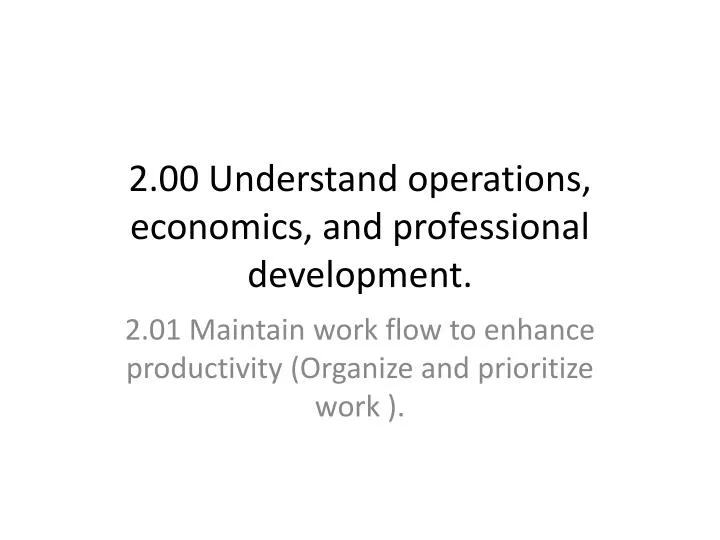 2 00 understand operations economics and professional development