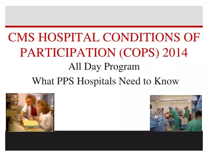 cms hospital conditions of participation cops 2014 all day program what pps hospitals need to know