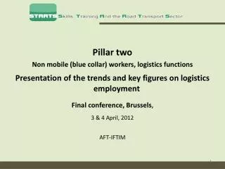 Pillar two Non mobile (blue collar) workers, logistics functions