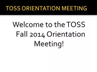 TOSS ORIENTATION MEETING