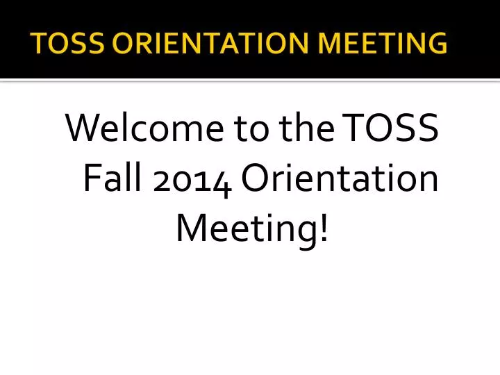 toss orientation meeting