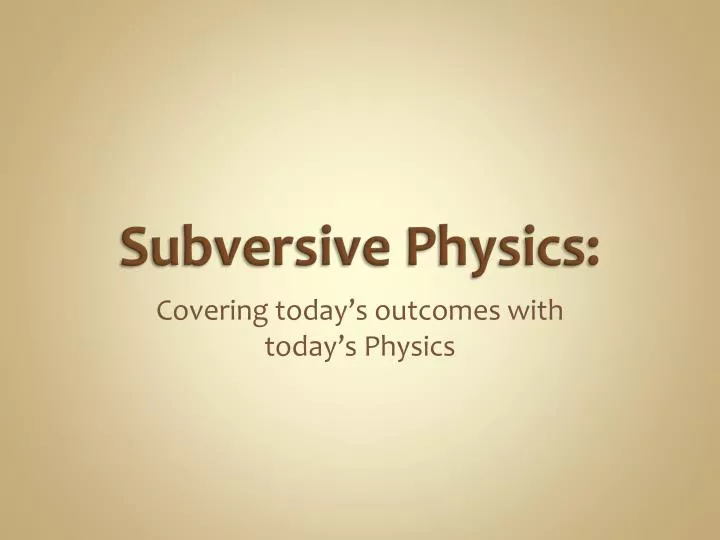 subversive physics