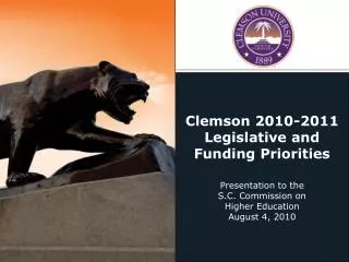 Clemson 2010-2011 Legislative and Funding Priorities Presentation to the S.C. Commission on