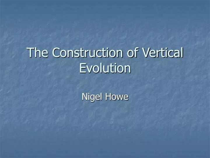 the construction of vertical evolution