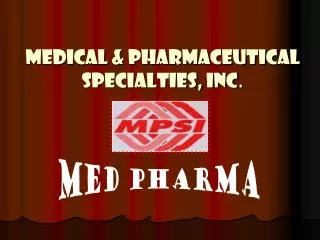 MEDICAL &amp; PHARMACEUTICAL SPECIALTIES, INC .