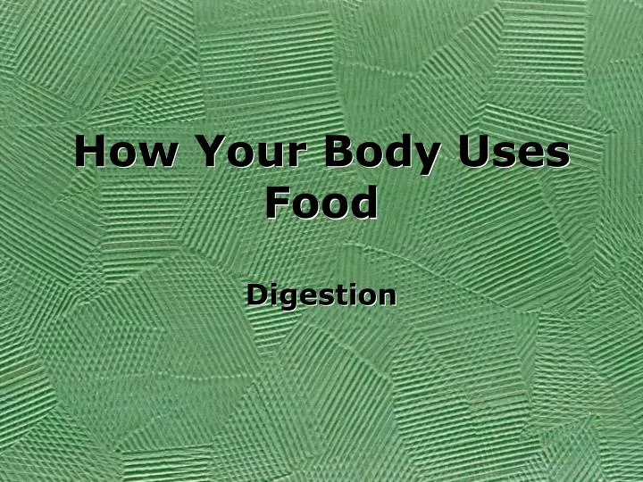 how your body uses food