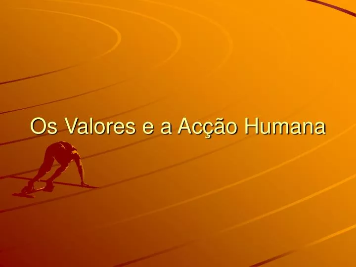 os valores e a ac o humana