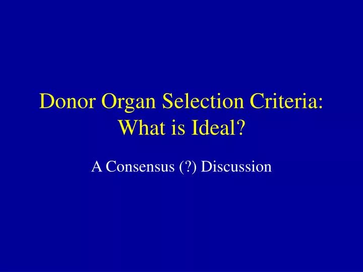 donor organ selection criteria what is ideal