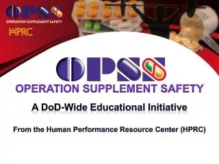 Operation Supplement Safety A D o D-w ide E ducational Initiative