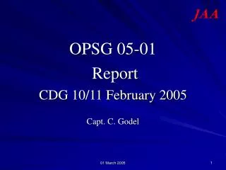 OPSG 05-01 Report CDG 10/11 February 2005 Capt. C. Godel