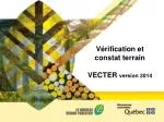 Vérification et constat terrain VECTER version 2014 - slide 1