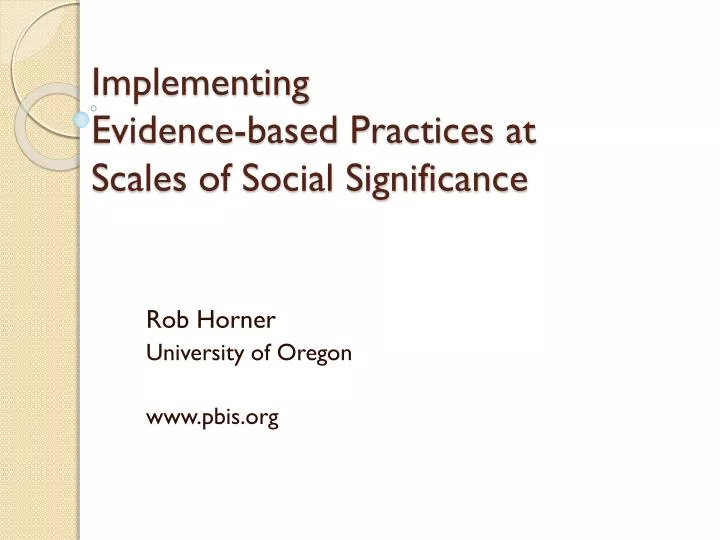 implementing evidence based practices at scales of social significance