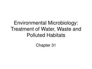Environmental Microbiology: Treatment of Water, Waste and Polluted Habitats