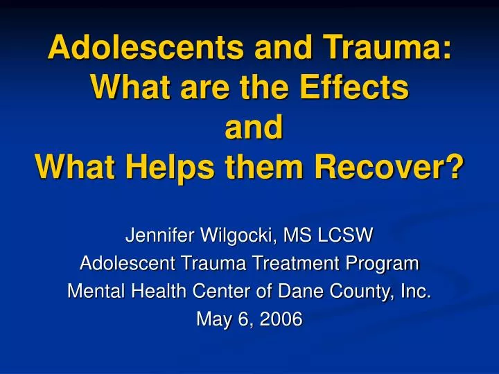 adolescents and trauma what are the effects and what helps them recover