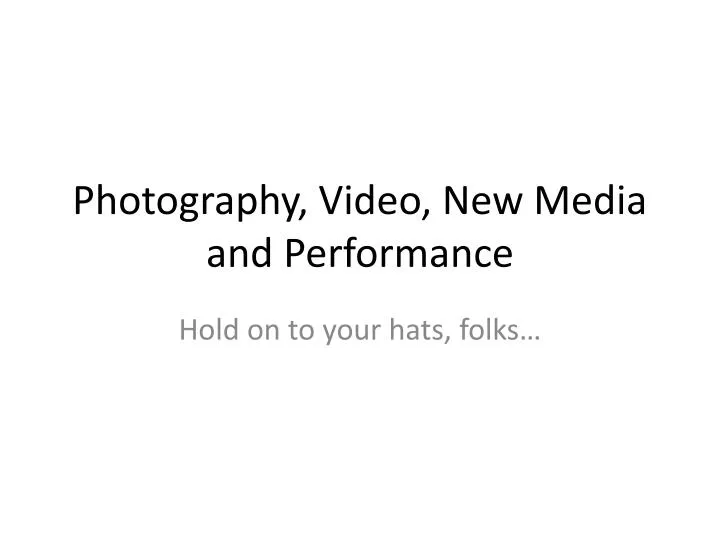 photography video new media and performance