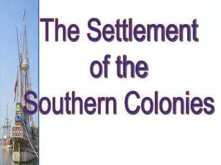 The Settlement of the Southern Colonies