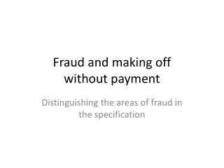 Fraud and making off without payment