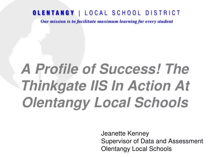 a profile of success the thinkgate iis in action at olentangy local schools