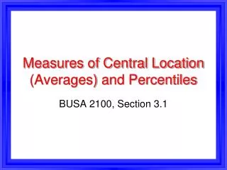 Measures of Central Location (Averages) and Percentiles