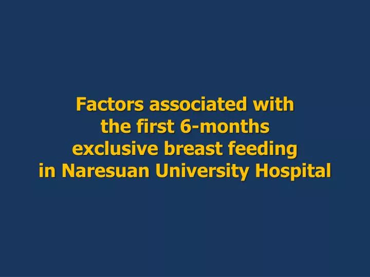 factors associated with the first 6 months exclusive breast feeding in naresuan university hospital