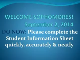 WELCOME SOPHOMORES! September 2, 2014
