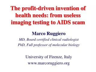 The profit-driven invention of health needs: from useless imaging testing to AIDS scam