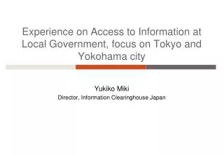Experience on Access to Information at Local Government, focus on Tokyo and Yokohama city