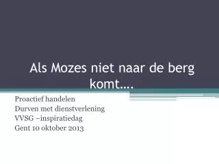 als mozes niet naar de berg komt