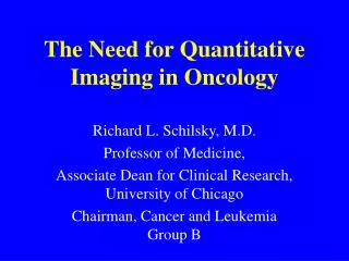 The Need for Quantitative Imaging in Oncology