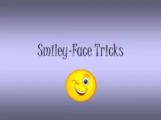 Smiley-Face Tricks