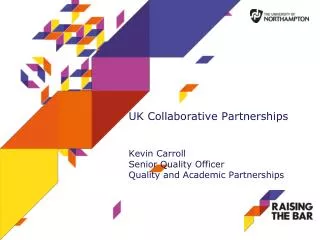UK Collaborative Partnerships Kevin Carroll Senior Quality Officer