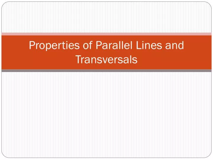 PPT - Properties of Parallel Lines and Transversals PowerPoint ...