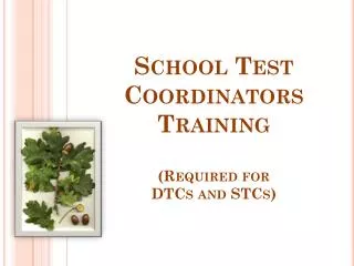 School Test Coordinators Training (Required for DTCs and STCs)