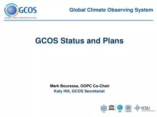 Mark Bourassa, OOPC Co-Chair Katy Hill, GCOS Secretariat