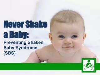 Never Shake a Baby: Preventing Shaken Baby Syndrome (SBS)
