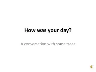 how was your day