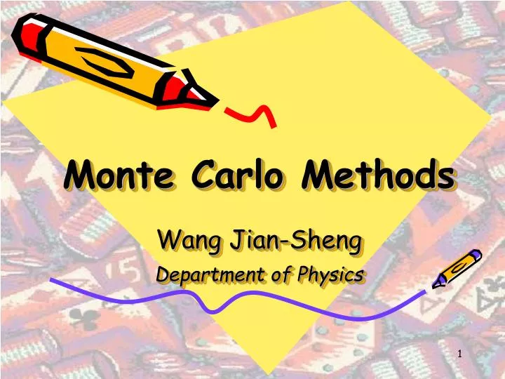 monte carlo methods wang jian sheng department of physics