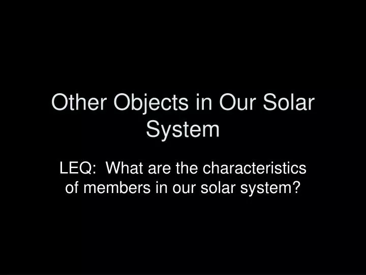 other objects in our solar system