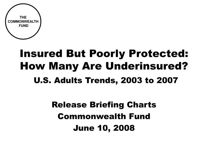 insured but poorly protected how many are underinsured u s adults trends 2003 to 2007