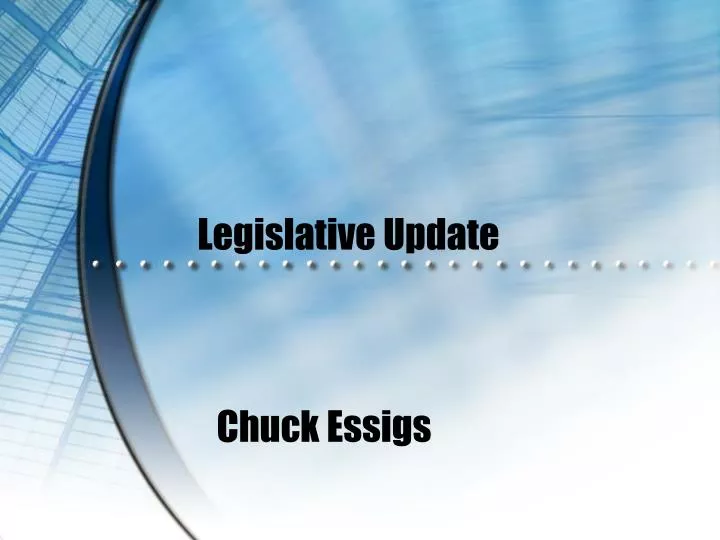 legislative update chuck essigs