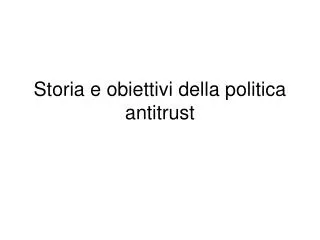 storia e obiettivi della politica antitrust