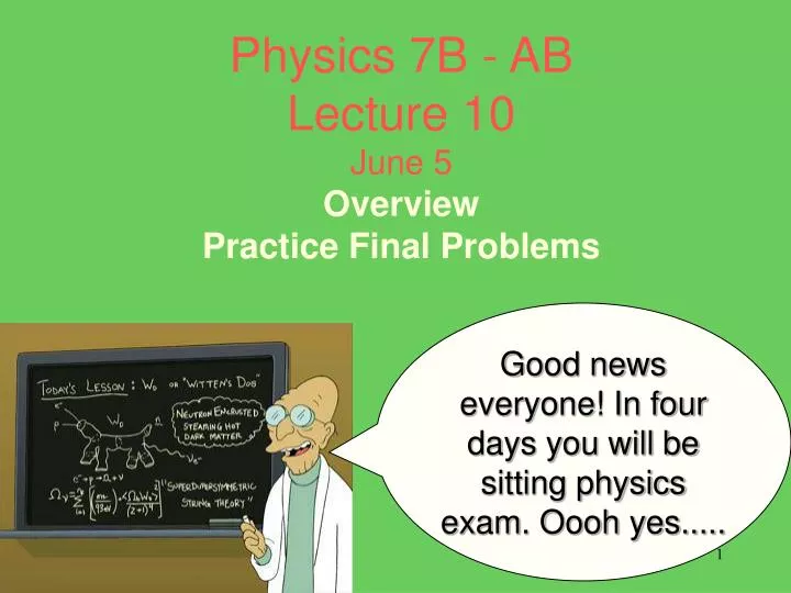 physics 7b ab lecture 10 june 5 overview practice final problems