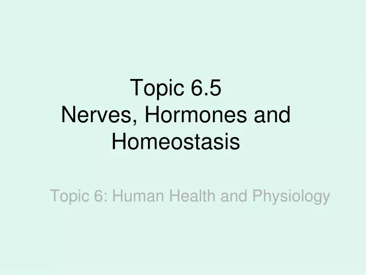topic 6 5 nerves hormones and homeostasis