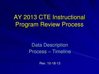 AY 2013 CTE Instructional Program Review Process