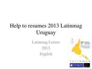 Help to resumes 2013 Latinmag Uruguay