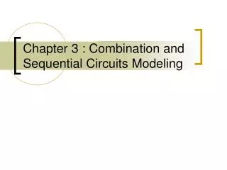 Chapter 3 : Combination and Sequential Circuits Modeling